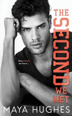 The Second We Met by Maya Hughes