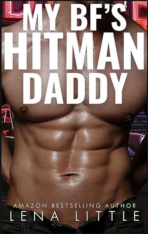 My Boyfriend's Hitman Daddy by Lena Little