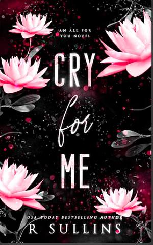 Cry For Me by R. Sullins