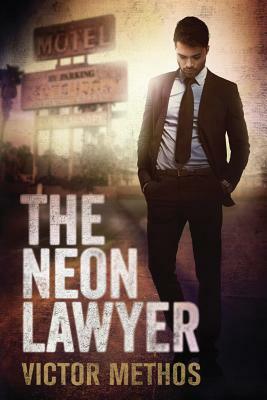 The Neon Lawyer by Victor Methos