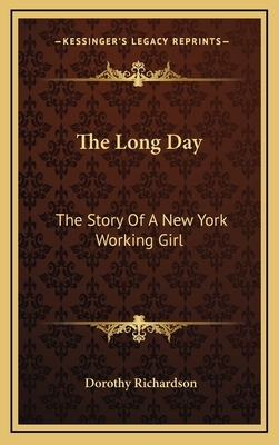 The Long Day: The Story Of A New York Working Girl by Dorothy Richardson