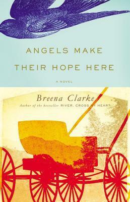 Angels Make Their Hope Here by Breena Clarke