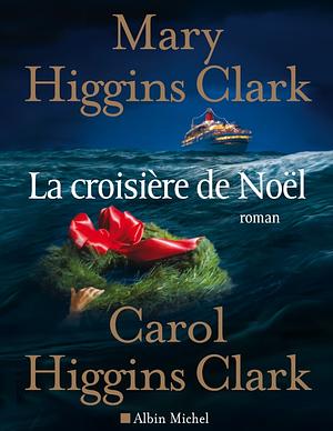 La Croisere de Noel by Carol Higgins Clark, Mary Higgins Clark