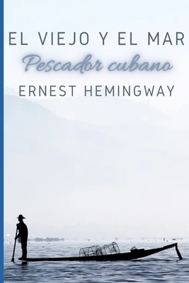 El viejo y el mar: Pescador cubano by Ernest Hemingway