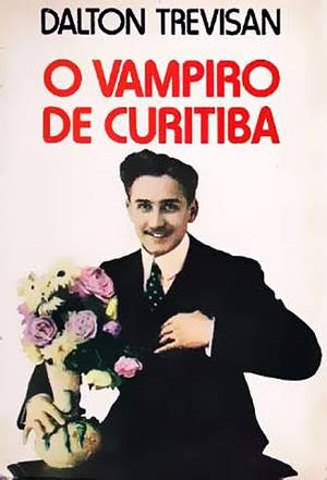 O Vampiro de Curitiba by Dalton Trevisan