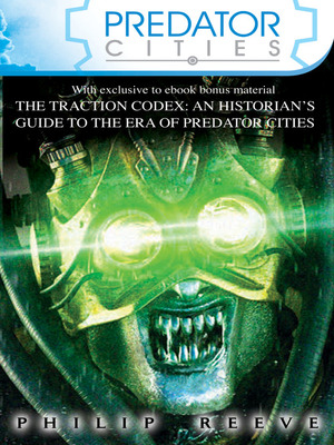 Predator Cities x 4 and The Traction Codex by Philip Reeve