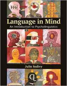 Language in Mind: An Introduction to Psycholinguistics by Julie Sedivy