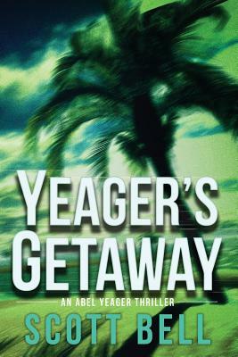 Yeager's Getaway by Scott Bell