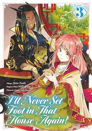 I'll Never Set Foot in That House Again! (Manga) Volume 3 by Jirou Yuuki, Milli-gram