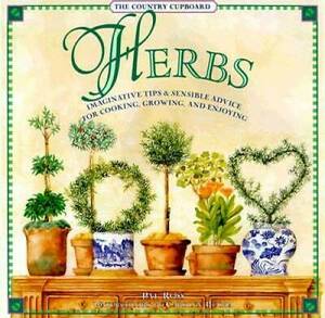 The Country Cupboard: Herbs:Imaginative Tips & Sensible Advice for Cooking, Growing, and Enjoying by Pat Ross