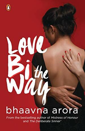 Love Bi the Way by Bhaavna Arora