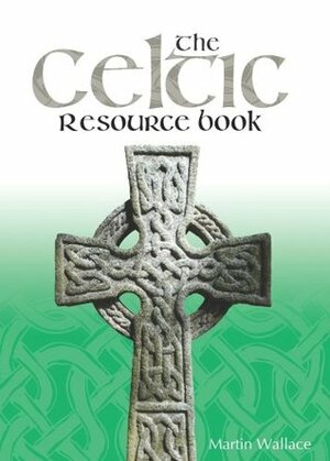 The Celtic Resource Book by Martin Wallace