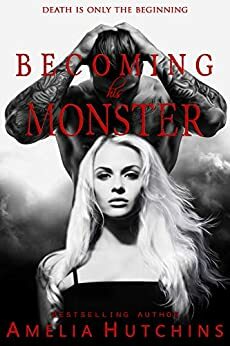 Becoming his Monster by Amelia Hutchins