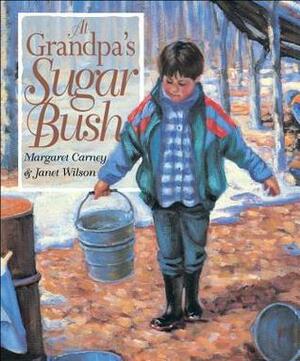 At Grandpa's Sugar Bush by Margaret Carney, Janet Wilson