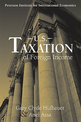 Us Taxation of Foreign Income by Ariel Assa, Gary Clyde Hufbauer
