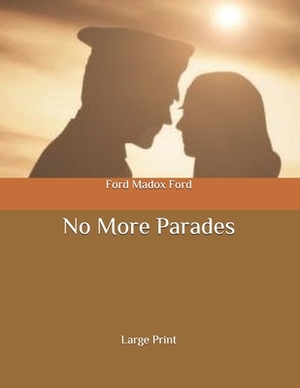 No More Parades: Large Print by Ford Madox Ford