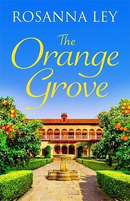 The Orange Grove by Rosanna Ley