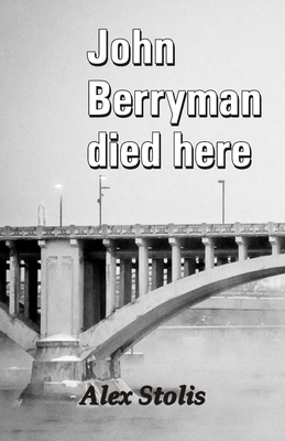 John Berryman died here Alex by Alex Stolis