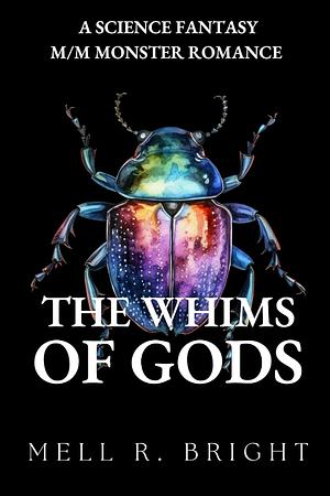 The Whims of Gods by Mell R. Bright