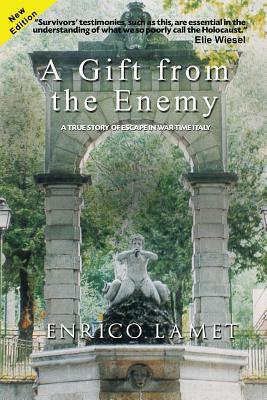 A Gift From The Enemy: A True Story of Escape in War Time Italy by Enrico Lamet
