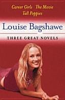 Three Great Novels: Career Girls, the Movie, Tall Poppies by Louise Bagshawe