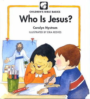 Who Is Jesus? by Eira Reeves, Carolyn Nystrom