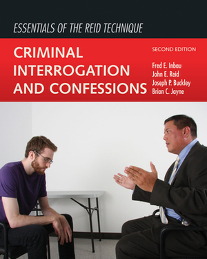 Essentials of the Reid Technique: Criminal Interrogation and Confessions by Fred E. Inbau, Joseph P. Buckley, John E. Reid