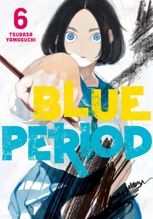 Blue Period, Vol. 6 by Tsubasa Yamaguchi