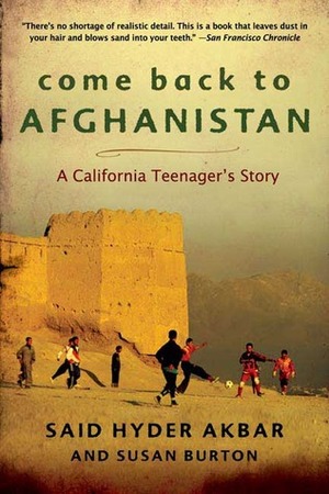 Come Back to Afghanistan: Trying to Rebuild a Country with My Father, My Brother, My One-Eyed Uncle, Bearded Tribesmen, and President Karzai by Said Hyder Akbar