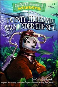 Twenty Thousand Wags Under the Sea (Super Adventures of Wishbone #5) by Carla Jablonski