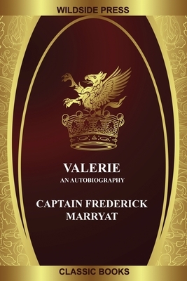 Valerie: An Autobiography by Captain Frederick Marryat