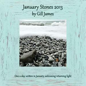January Stones 2013 by Gill James
