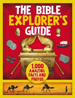 The Bible Explorer's Guide: 1,000 Amazing Facts and Photos by Nancy I. Sanders