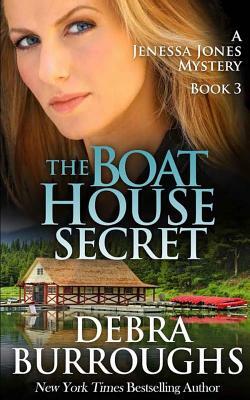 The Boat House Secret by Debra Burroughs