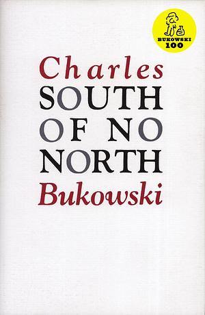 South of No North by Charles Bukowski