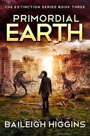 Primordial Earth: Book 3 by Baileigh Higgins