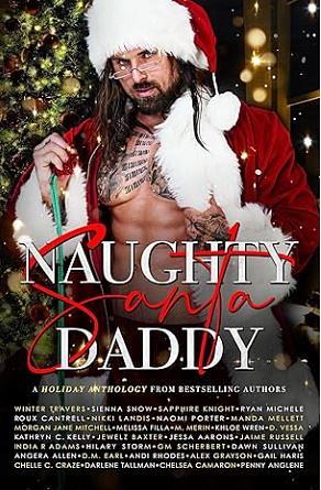 Naught Santa Daddy by Khloe Wren, Kathryn C. Kelly, M. Merin, Darlene Tallman, Melissa Filla, Chelle C. Craze, Sienna Snow, Hilary Storm, D.M. Earl, D. Vessa, Andi Rhodes, Naomi Porter, Roux Cantrell, Gm Scherbert, Morgan Jane Mitchell, Manda Mellett, Winter Travers, India R. Adams, Angera Allen, Jessa Aarons, Jewelz Baxter, Alex Grayson, Sapphire Knight, Ryan Michele, Chelsea Camaron, Dawn Sullivan, Nikki Landis, Gail Haris, Penny Anglene, Jaime Russell