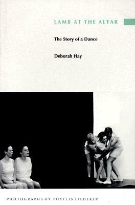 Lamb at the Altar: The Story of a Dance by Deborah Hay