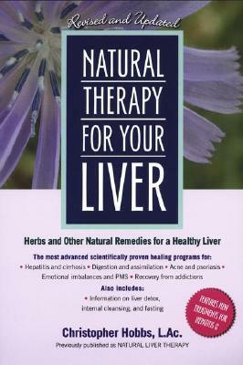 Natural Therapy for Your Liver: Herbs and Other Natural Remedies for a Healthy Liver by Christopher Hobbs