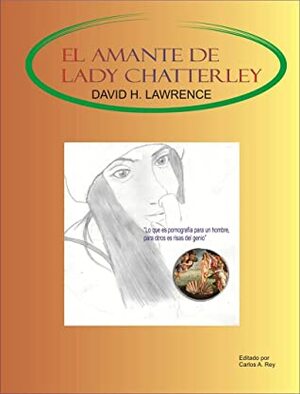 El Amante de Lady Chatterley (con nota del editor) by Carlos Alberto Rey Ardila, D.H. Lawrence, Carlos Alberto Rey, Jeisson David Rey Garzón