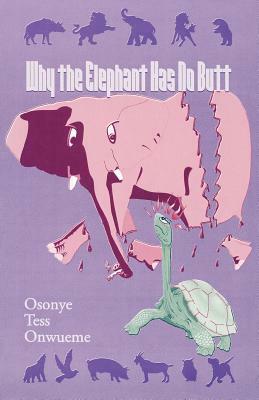 Why the Elephant Has No Butt by Osonye Tess Onwueme