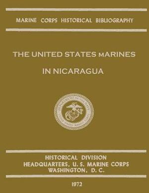 The United States Marines in Nicaragua by Bernard C. Nalty