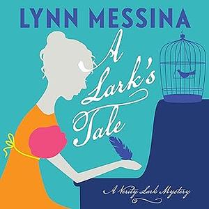 A Lark's Tale by Lynn Messina