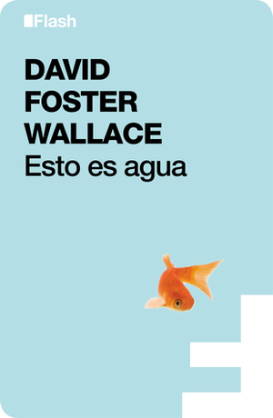 Esto es agua by David Foster Wallace