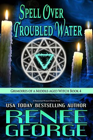 Spell Over Troubled Water by Renee George, Renee George