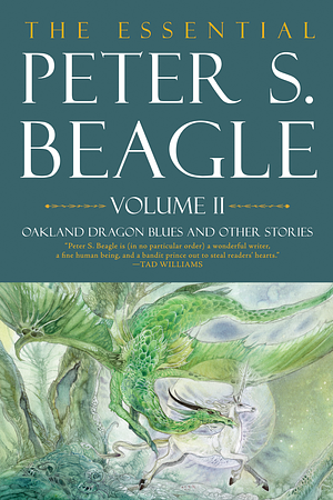 The Essential Peter S. Beagle, Volume II: Oakland Dragon Blues and Other Stories by Stephanie Pui-Mun Law, Peter S. Beagle