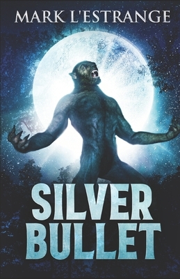 Silver Bullet by Mark L'Estrange