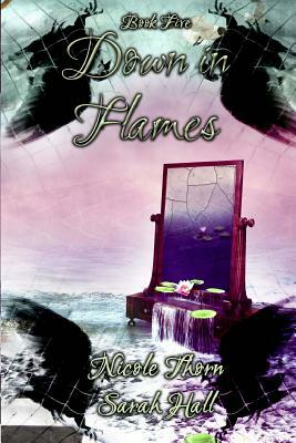 Down in Flames by Sarah Hall, Nicole Thorn