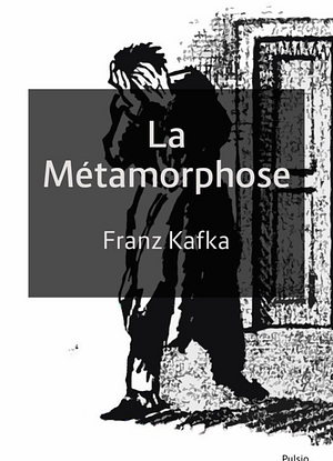 La métamorphose by Franz Kafka