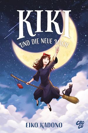 Kikis kleiner Lieferservice 2: Kiki und die neue Magie by Eiko Kadono